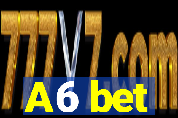 A6 bet