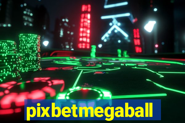 pixbetmegaball