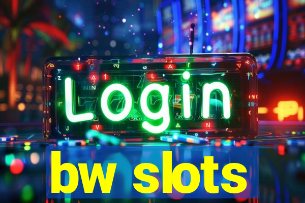 bw slots