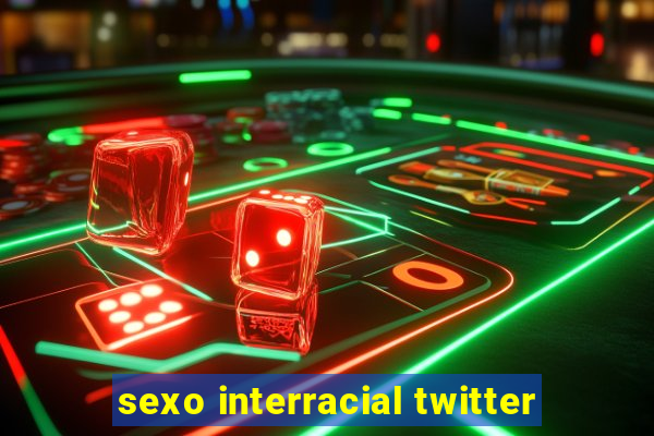 sexo interracial twitter