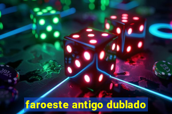 faroeste antigo dublado