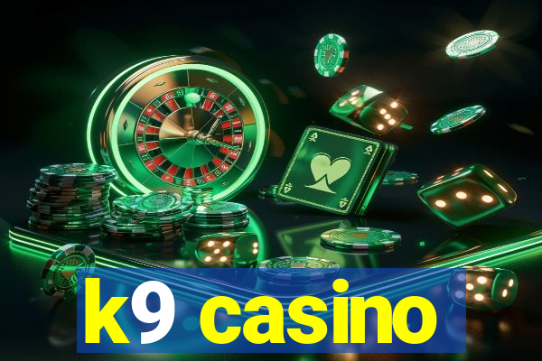 k9 casino