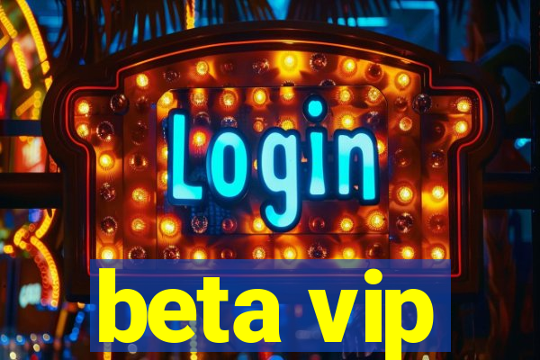 beta vip