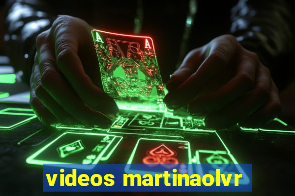 videos martinaolvr