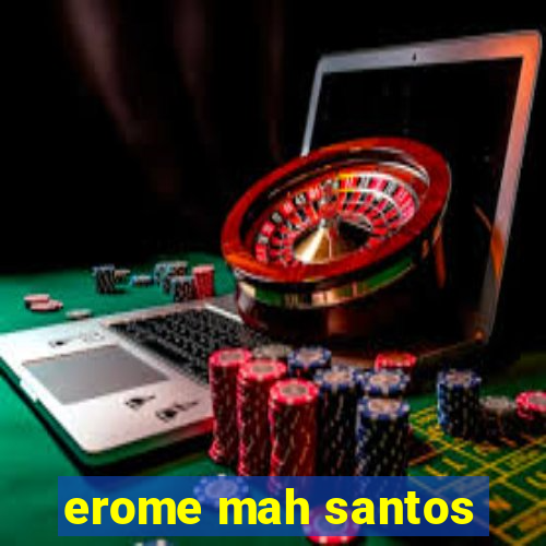 erome mah santos