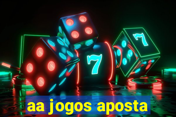 aa jogos aposta