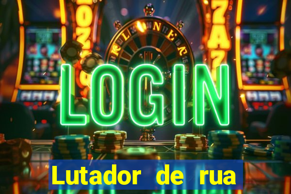 Lutador de rua filme completo dublado mega filmes