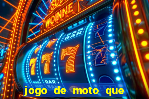 jogo de moto que da grau