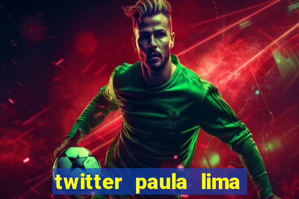 twitter paula lima musa do corinthians