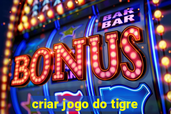 criar jogo do tigre