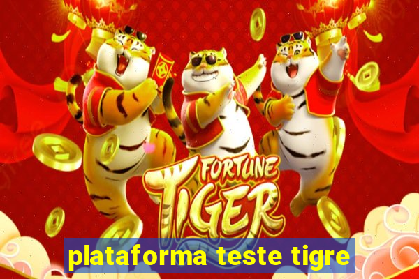 plataforma teste tigre