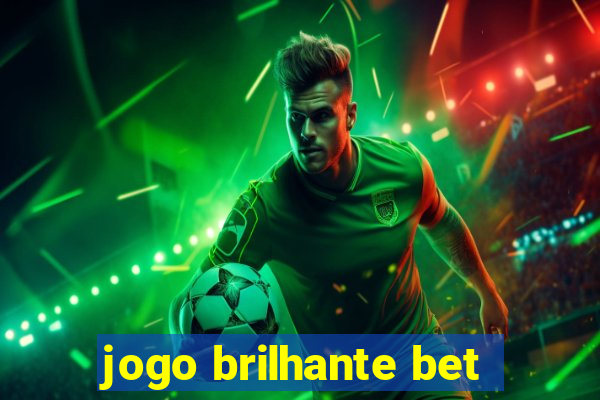 jogo brilhante bet