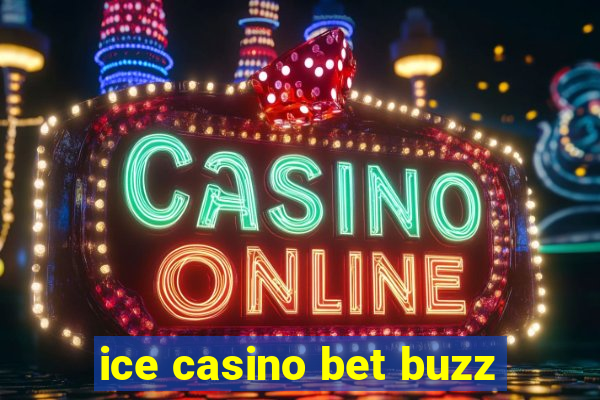 ice casino bet buzz