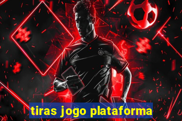 tiras jogo plataforma