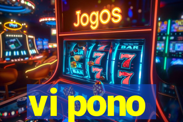 vi pono