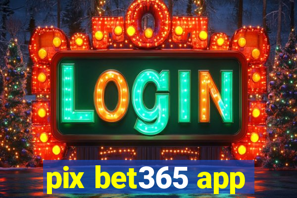 pix bet365 app