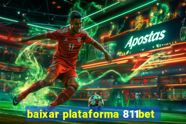 baixar plataforma 811bet