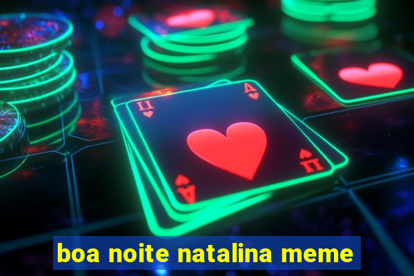 boa noite natalina meme