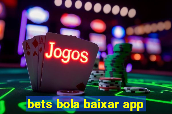 bets bola baixar app