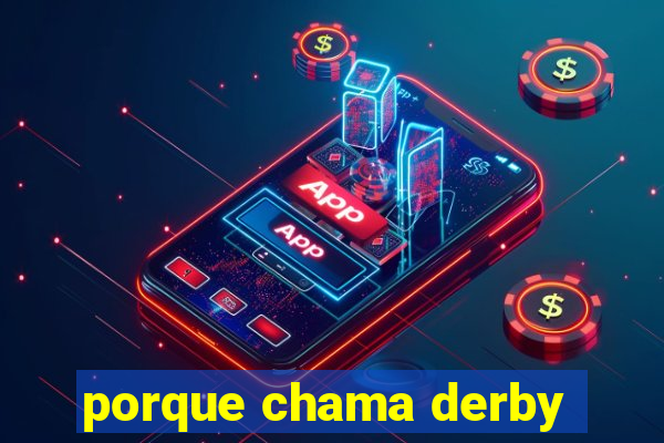 porque chama derby