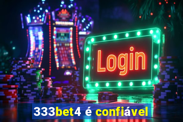 333bet4 é confiável