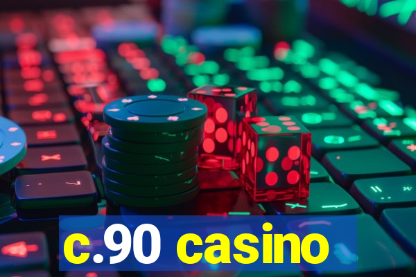 c.90 casino