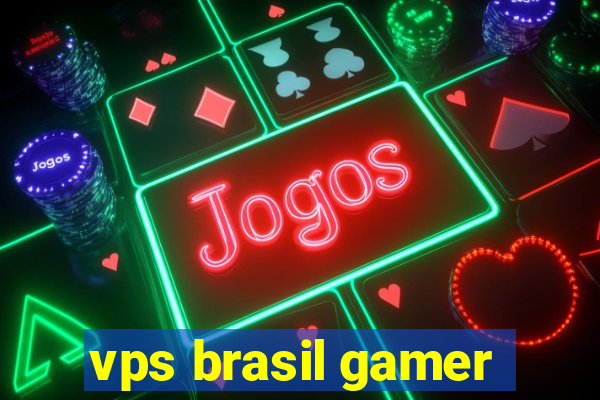 vps brasil gamer