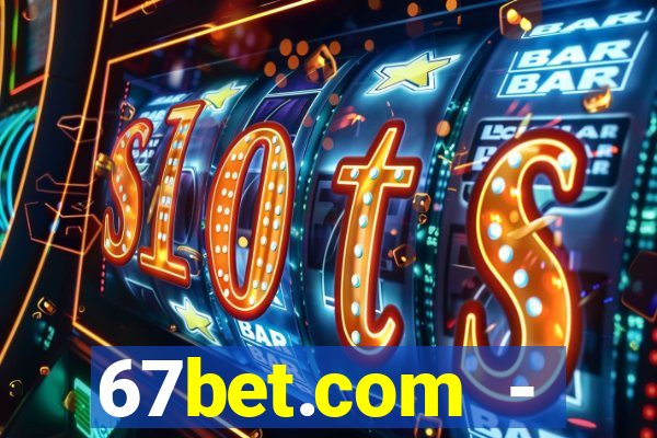 67bet.com - caça-níqueis online cassino https //67bet.com