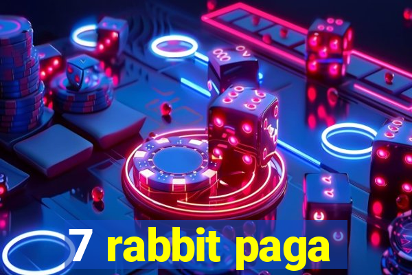 7 rabbit paga