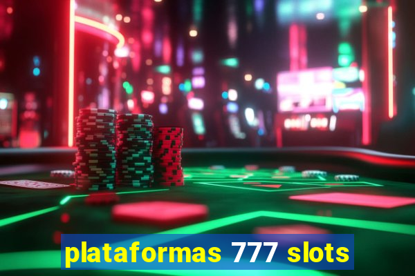 plataformas 777 slots