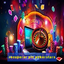 recuperar pin pokerstars