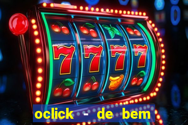 oclick - de bem com a vida resultado do jogo do bicho