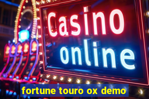 fortune touro ox demo