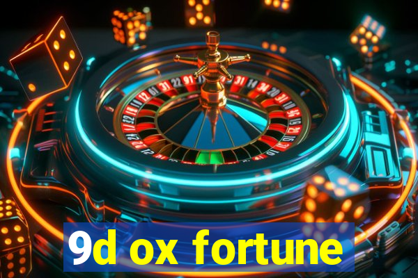 9d ox fortune