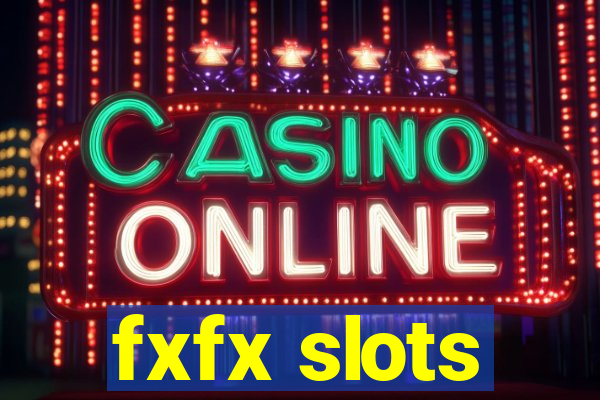 fxfx slots