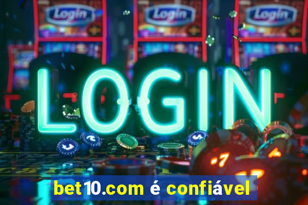 bet10.com é confiável