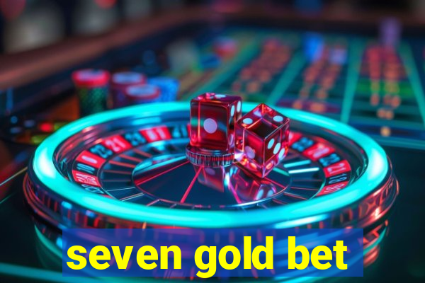 seven gold bet