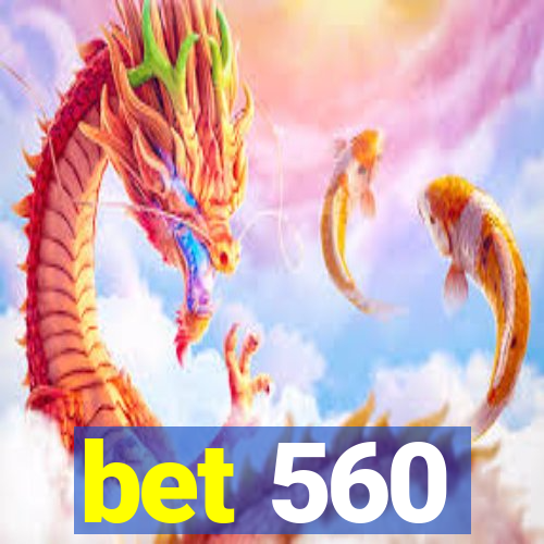 bet 560