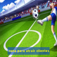 runa para atrair clientes