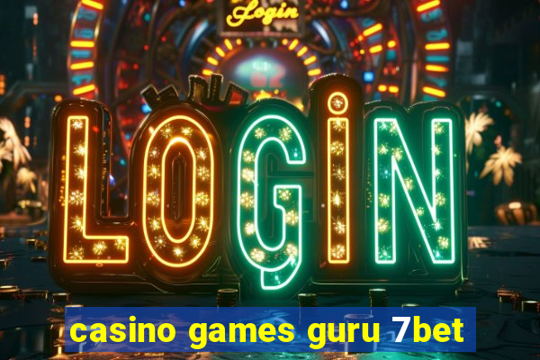 casino games guru 7bet