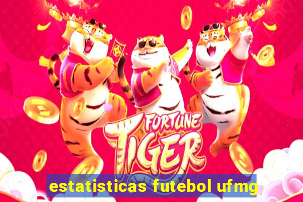 estatisticas futebol ufmg