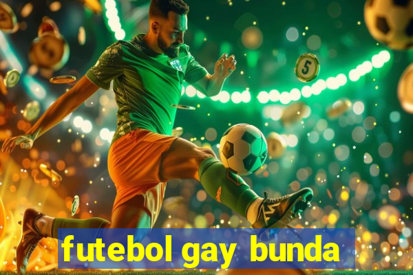 futebol gay bunda