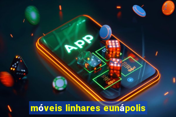 móveis linhares eunápolis