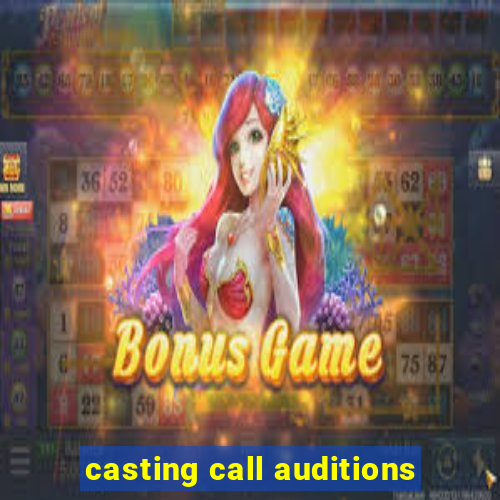 casting call auditions