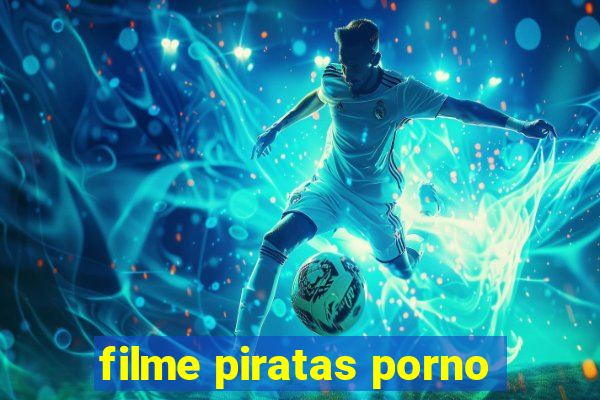 filme piratas porno