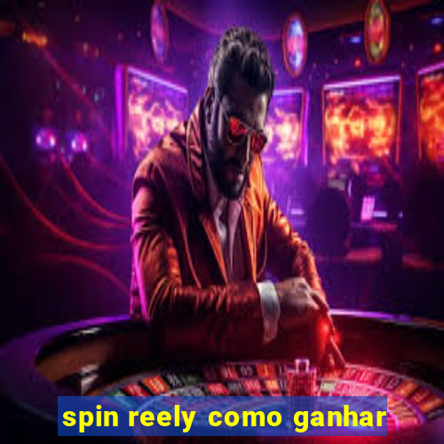 spin reely como ganhar