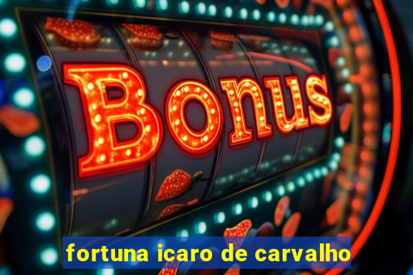 fortuna icaro de carvalho