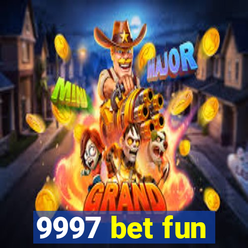 9997 bet fun