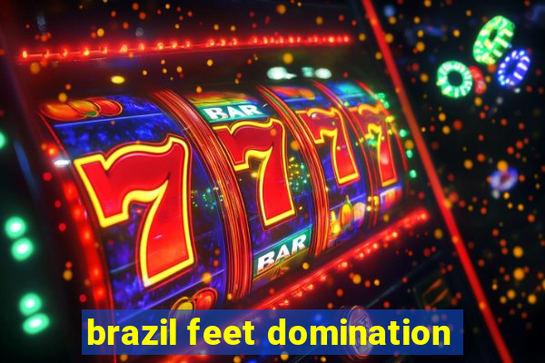 brazil feet domination