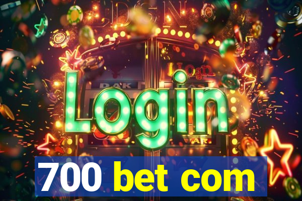 700 bet com